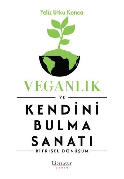 Veganlık ve Kendini Bulma Sanatı - Bitkisel Dönüşüm Yeliz Ufku Konca