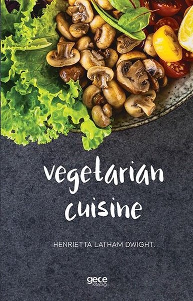 Vegetarian Cuisine Henrietta Latham Dwight