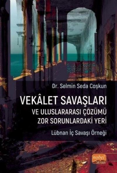 Vekalet Savaşları ve Uluslararası Çözümü Zor Sorunlardaki Yeri Selmin 