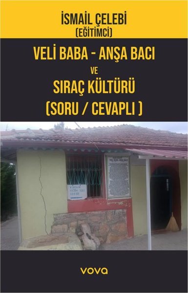 Veli Baba - Anşa Bacı ve Sıraçlık Kültürü Soru - Cevaplı İsmail Çelebi