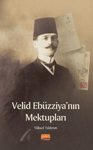 Velid Ebüzziya'nın Mektupları Yüksel Yıldırım