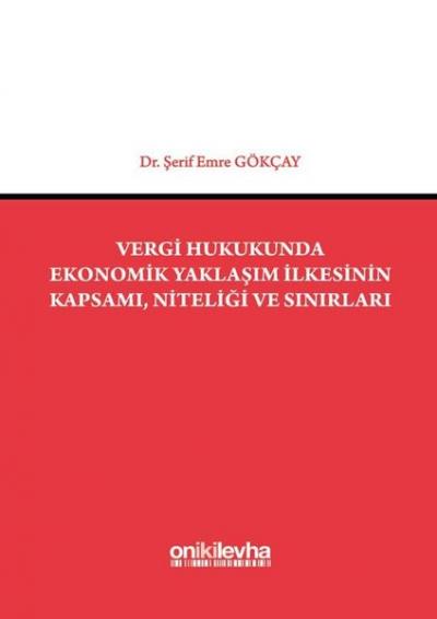 Vergi Hukukunda Ekonomik Yaklaşım İlkesinin Kapsamı, Niteliği ve Sınır