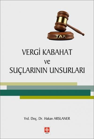 Vergi Kabahat ve Suçlarının Unsurları Hakan Arslaner