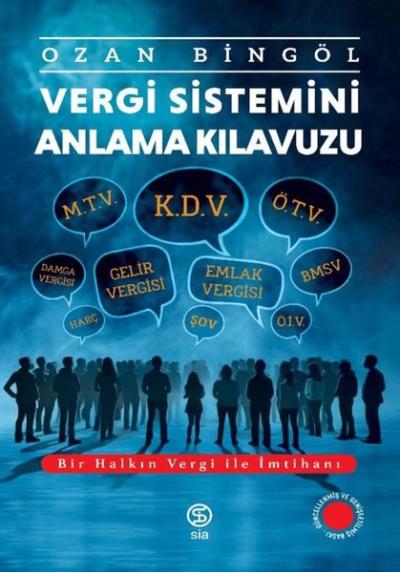 Vergi Sistemini Anlama Kılavuzu - Bir Halkın Vergi İle İmtihanı Ozan B