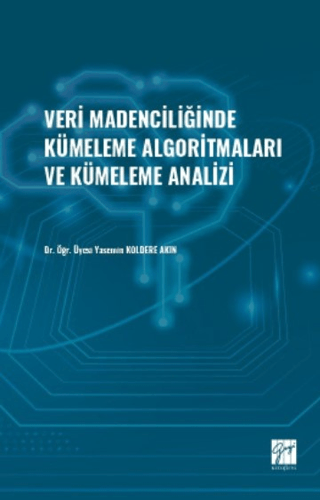 Veri Madenciliğinde Kümeleme Algoritmaları ve Kümeleme Analizi Yasemin