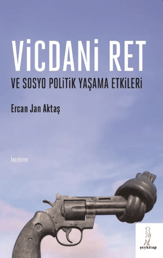 Vicdani Ret ve Sosyo Politik Yaşama Etkileri Ercan Jan Aktaş