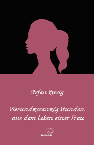 Vierundzwanzig Stunden aus dem Leben einer Frau Stefan Zweig