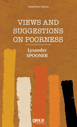 Views and Suggestions on Poorness Lysander Spooner