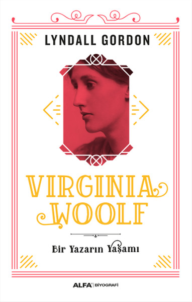 Virginia Woolf - Bir Yazarın Yaşamı Lyndall Gordon