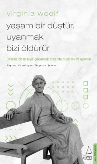 Virginia Woolf - Yaşam Bir Düştür, Uyanmak Bizi Öldürür Özgecan Şekerc