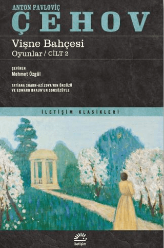 Vişne Bahçesi Oyunlar - Cilt 2 - İletişim Klasikleri Anton Pavloviç Çe