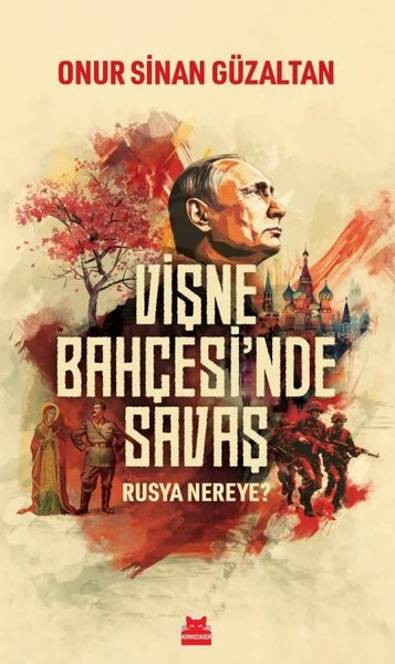 Vişne Bahçesi'nde Savaş - Rusya Nereye? Onur Sinan Güzaltan