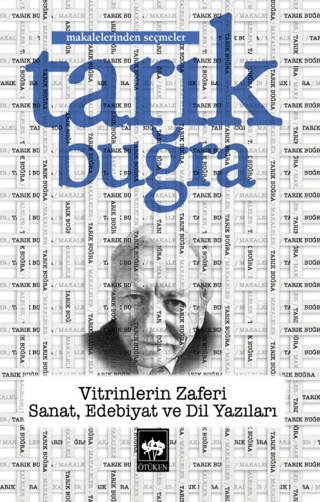 Vitrinlerin Zaferi: Sanat Edebiyat ve Dil Yazıları - Makalelerinden Se