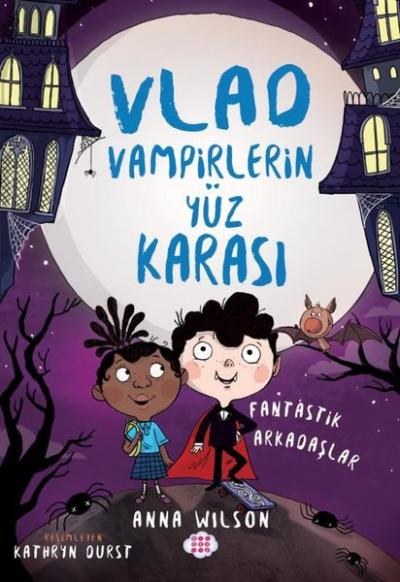 Vlad - Vampirlerin Yüz Karası 2 - Fantastik Arkadaşlar Anna Wilson