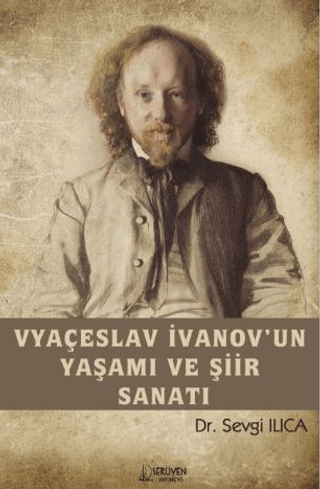 Vyaçeslav İvanov'un Yaşamı ve Şiir Sanatı Sevgi Ilıca