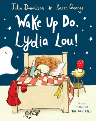 Wake Up Do, Lydia Lou! Julia Donaldson