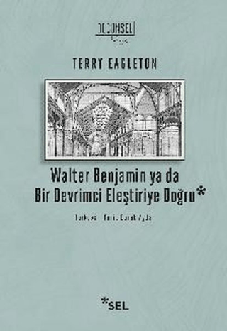 Walter Benjamin ya da Bir Devrimci Eleştiriye Doğru Terry Eagleton