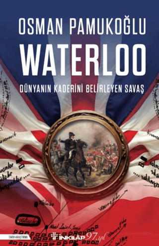 Waterloo - Dünyanın Kaderini Belirleyen Savaş Osman Pamukoğlu