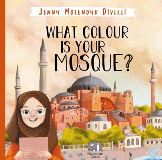 What Colour is your Mosque? Jenny Molendyk Divleli