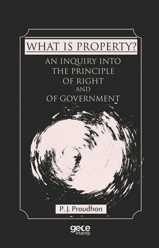 What Is Property? Pierre Joseph Proudhon