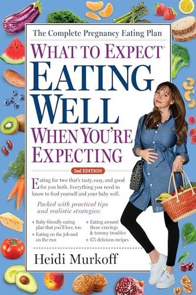 What to Expect: Eating Well When You're Expecting 2nd Edition Heidi Mu