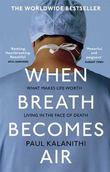 When Breath Becomes Air Paul Kalanithi