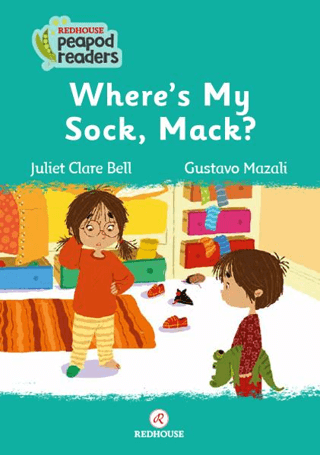 Where's My Sock Mack? Redhouse Peapod Readers Juliet Clare Bell