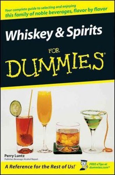 Whiskey and Spirits For Dummies Perry Luntz