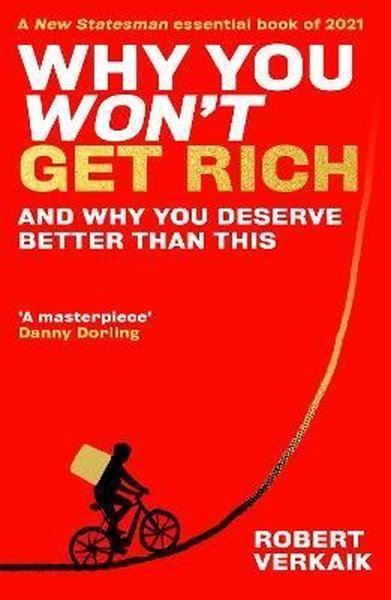 Why You Won't Get Rich : And Why You Deserve Better Than This Robert V