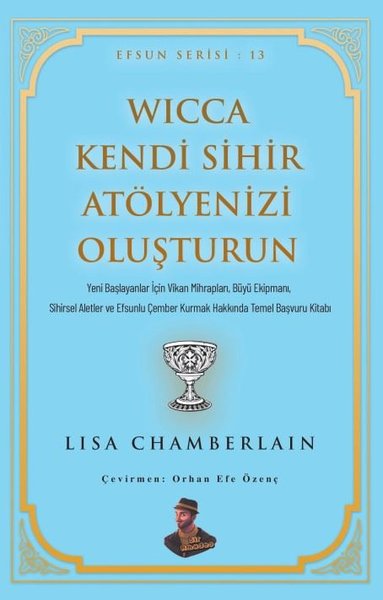 Wicca Kendi Sihir Atölyenizi Oluşturun - Efsun Serisi 13 Lisa Chamberl