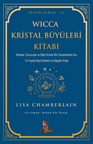 Wicca Kristal Büyüleri Kitabı - Efsun Serisi 11 Lisa Chamberlain