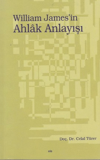 William James'in Ahlak Anlayışı Celal Türer