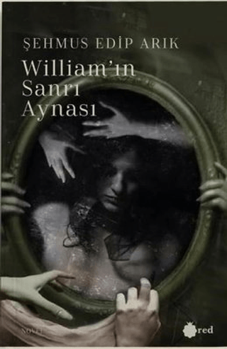 William'ın Sanrı Aynası Şehmus Edip Arık