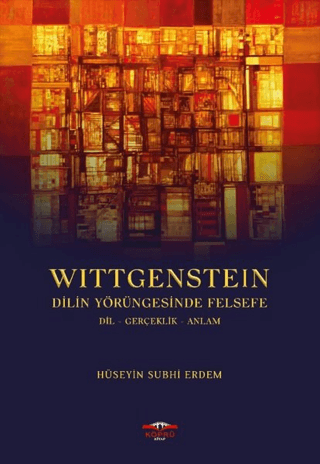 Wittgenstein - Dilin Yörüngesinde Felsefe Hüseyin Subhi Erdem