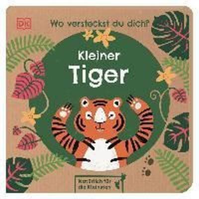 Wo versteckst du dich? Kleiner Tiger (Ciltli) Jaekel Franziska