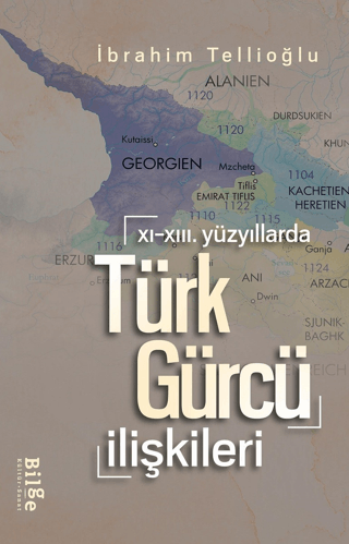 Türk - Gürcü İlişkileri - 11. 13.Yüzyıllarda İbrahim Tellioğlu