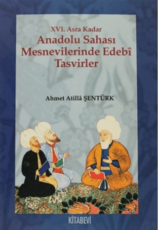 XVI. Asra Kadar Anadolu Sahası Mesnevilerinde Edebi Tasvirler Ahmet At