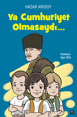 Ya Cumhuriyet Olmasaydı… (Ciltli) Hazar Arısoy