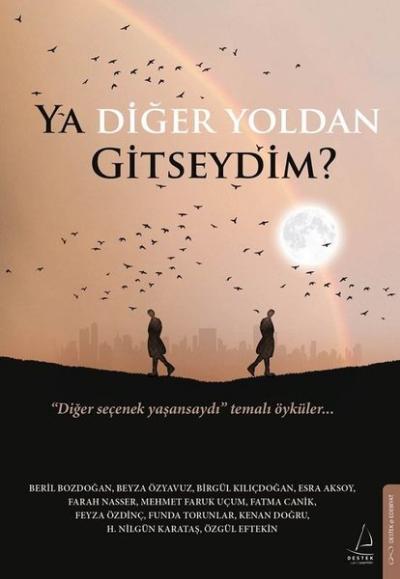 Ya Diğer Yoldan Gitseydim? Diğer Seçenek Yaşansaydı Temalı Öyküler Zuh