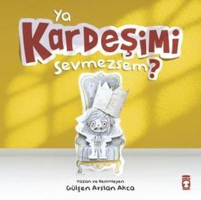 Ya Kardeşimi Sevmezsem? (Ciltli) Gülşen Arslan Akca