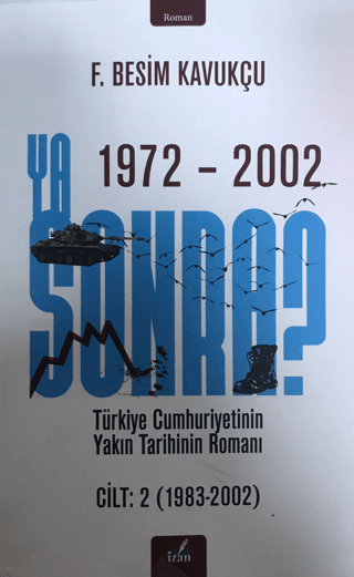 Ya Sonra? Türkiye Cumhuriyetinin Yakın Tarihinin Romanı Cilt 2 1983 - 