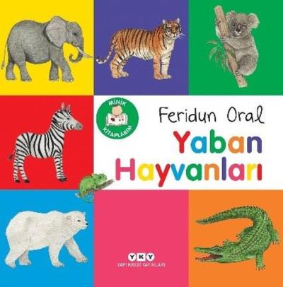 Yaban Hayvanları - Minik Kitaplarım Feridun Oral