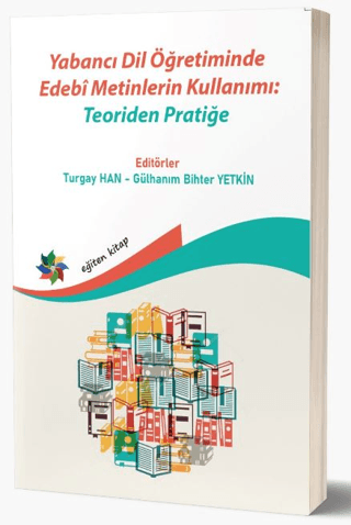 Yabancı Dil Öğretiminde Edebi Metinlerin Kullanımı: Teoriden Pratiğe K