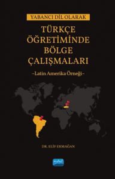 Yabancı Dil Olarak Türkçe Öğretiminde Bölge Çalışmaları: Latin Amerika