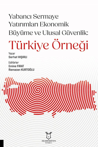 Yabancı Sermaye Yatırımları Ekonomik Büyüme ve Ulusal Güvenlik: Türkiy