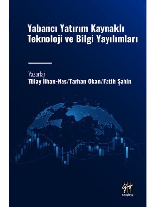 Yabancı Yatırım Kaynaklı Teknoloji ve Bilgi Yayılımları Tülay İlhan