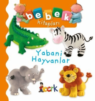 Yabani Hayvanlar - Bebek Kitapları (Ciltli) Nathalie Belineau