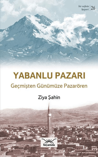 Yabanlu Pazarı Geçmişten Günümüze Pazarören Ziya Şahin