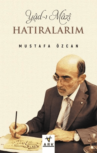 Yad-ı Mazi: Hatıralarım Mustafa Özcan