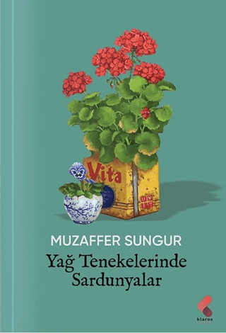 Yağ Tenekelerinde Sardunyalar Muzaffer Sungur